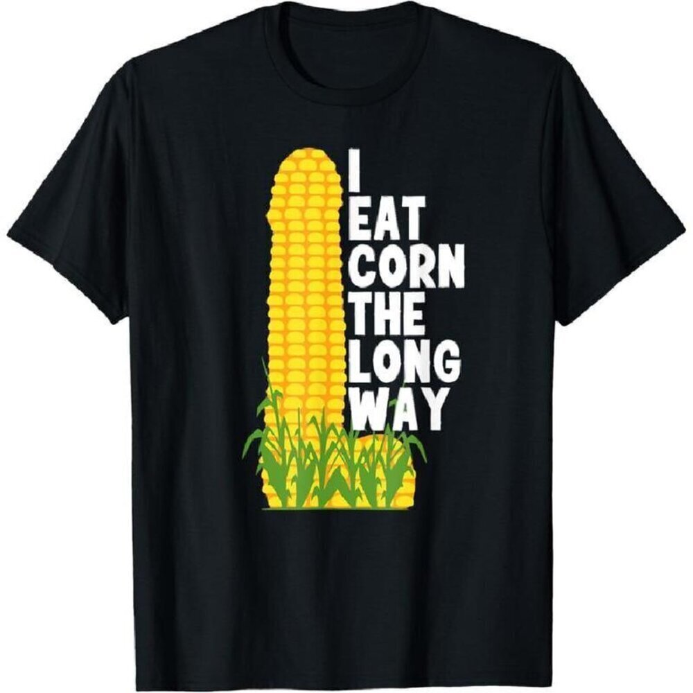 I Eat Corn The Long Way Funny T-Shirt  Quirky Humor Unisex Graphic Tee .